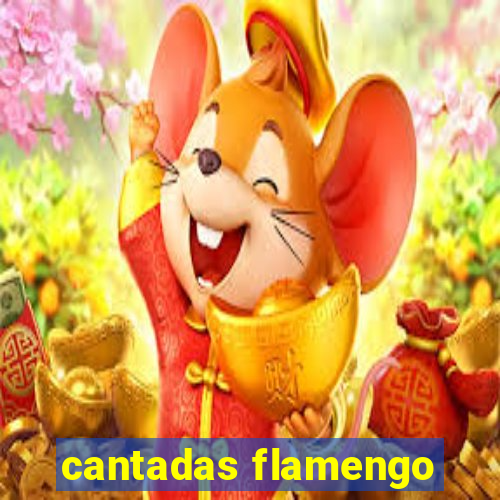 cantadas flamengo